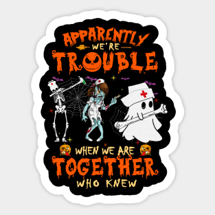 Apparently We're Trouble When We Are Together tshirt  Ghost Halloween T-Shirt Sticker